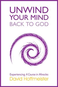 Unwind Your Mind - Back to God [DRM] - David Hoffmeister - ebook