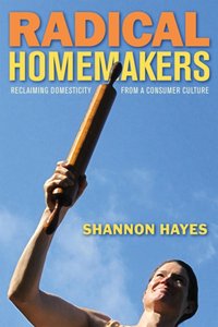 Radical Homemakers [DRM] - Shannon Hayes - ebook