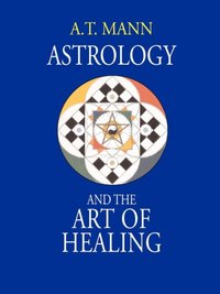 Astrology and the Art of Healing [DRM] - A.T. Mann - ebook