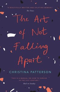 Art of Not Falling Apart [DRM] - Christina Patterson - ebook