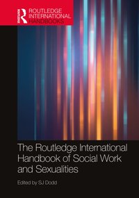 Routledge International Handbook of Social Work and Sexualities [DRM] - SJ Dodd - ebook