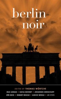 Berlin Noir [DRM] - Ulrich Woelk - ebook