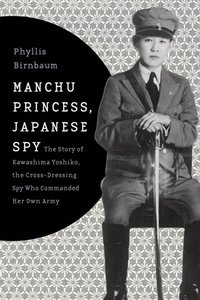 Manchu Princess, Japanese Spy [DRM] - Phyllis Birnbaum - ebook