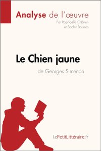 Le Chien jaune de Georges Simenon (Analyse de l'oeuvre) [DRM] - lePetitLitteraire - ebook