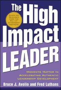 High Impact Leader [DRM] - Bruce J. Avolio - ebook