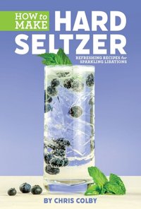 How to Make Hard Seltzer [DRM] - Chris Colby - ebook