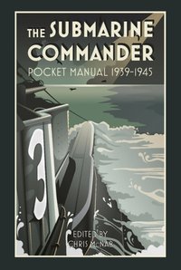 Submarine Commander Pocket Manual 1939-1945 [DRM] - McNab Chris McNab - ebook