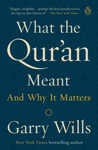 What the Qur'an Meant [DRM] - Garry Wills - ebook