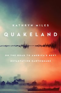 Quakeland [DRM] - Kathryn Miles - ebook