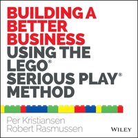 Building a Better Business Using the Lego Serious Play Method [DRM] - Robert Rasmussen - ebook