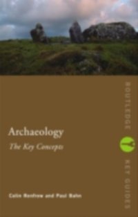 Archaeology: The Key Concepts [DRM] - Paul Bahn - ebook
