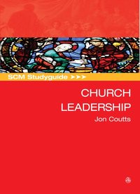 SCM Studyguide: Church Leadership [DRM] - Jon Coutts - ebook