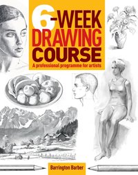 6-Week Drawing Course [DRM] - Barrington Barber - ebook