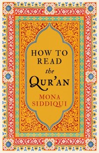 How To Read The Qur'an [DRM] - Mona Siddiqui - ebook