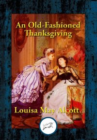 Old-Fashioned Thanksgiving [DRM] - Louisa May Alcott - ebook