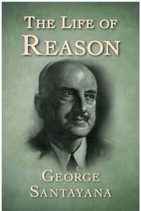 Life of Reason [DRM] - George Santayana - ebook