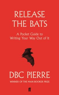 Release the Bats [DRM] - DBC Pierre - ebook