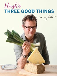 Hugh's Three Good Things [DRM] - Hugh Fearnley-Whittingstall - ebook