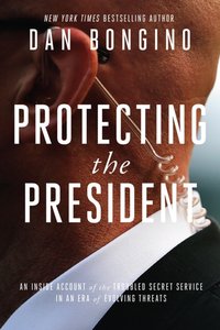 Protecting the President [DRM] - Dan Bongino - ebook