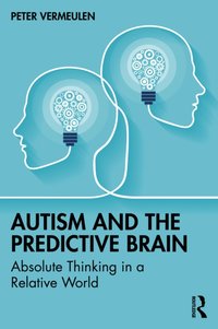 Autism and The Predictive Brain [DRM] - Peter Vermeulen - ebook