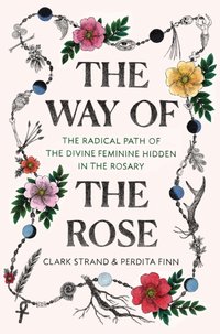 Way of the Rose [DRM] - Clark Strand - ebook