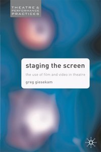 Staging the Screen [DRM] - Greg Giesekam - ebook