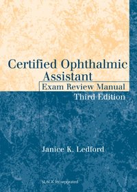 Certified Ophthalmic Assistant Exam Review Manual, Third Edition [DRM] - Janice Ledford - ebook