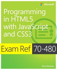 Exam Ref 70-480 Programming in HTML5 with JavaScript and CSS3 (MCSD) [DRM] - Rick Delorme - ebook