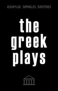 Greek Plays: 33 Plays by Aeschylus, Sophocles, and Euripides (Modern Library Classics) [DRM] - Euripides Euripides - ebook