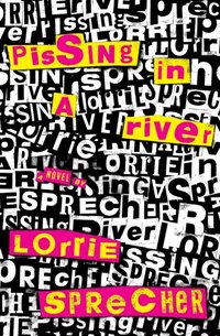 Pissing in a River [DRM] - Lorrie Sprecher - ebook