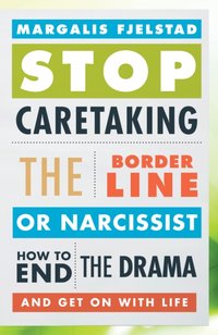 Stop Caretaking the Borderline or Narcissist [DRM] - Margalis Fjelstad - ebook