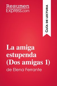 La amiga estupenda (Dos amigas 1) de Elena Ferrante (Guía de lectura) [DRM] - ResumenExpress - ebook