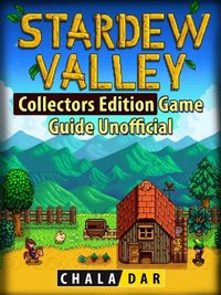 Stardew Valley Collectors Edition Game Guide Unofficial [DRM] - Chala Dar - ebook