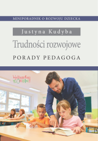 Trudności rozwojowe. Porady pedagoga - Justyna Kudyba - ebook