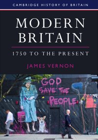 Modern Britain, 1750 to the Present [DRM] - James Vernon - ebook