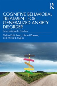 Cognitive Behavioral Treatment for Generalized Anxiety Disorder [DRM] - Michel J. Dugas - ebook