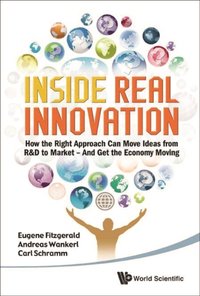 Inside Real Innovation: How The Right Approach Can Move Ideas From R&d To Market - And Get The Economy Moving [DRM] - Wankerl Andreas Wankerl - ebook