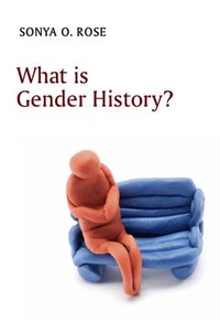 What is Gender History? [DRM] - Sonya O. Rose - ebook