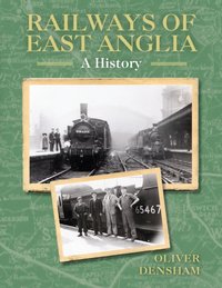 Railways of East Anglia [DRM] - Oliver Densham - ebook
