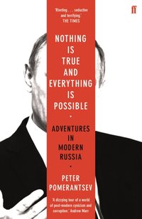 Nothing is True and Everything is Possible [DRM] - Peter Pomerantsev - ebook