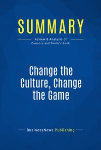 Summary: Change the Culture, Change the Game [DRM] - BusinessNews Publishing - ebook