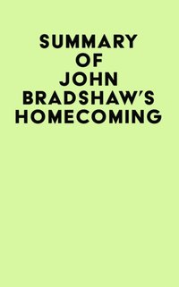 Summary of John Bradshaw's Homecoming [DRM] - IRB Media - ebook