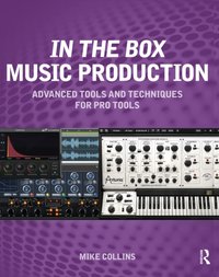 In the Box Music Production: Advanced Tools and Techniques for Pro Tools [DRM] - Mike Collins - ebook
