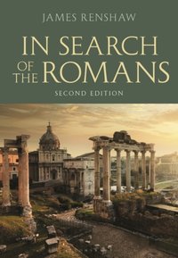 In Search of the Romans (Second Edition) [DRM] - James Renshaw - ebook