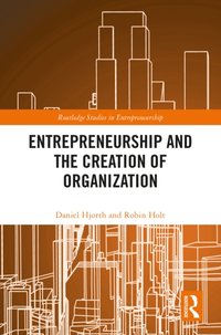 Entrepreneurship and the Creation of Organization [DRM] - Robin Holt - ebook