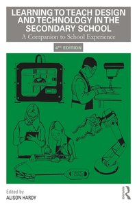 Learning to Teach Design and Technology in the Secondary School [DRM] - Alison Hardy - ebook