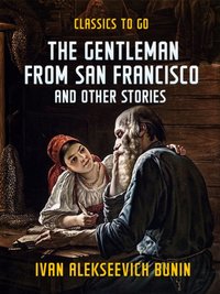 Gentleman from San Francisco, and Other Stories [DRM] - Ivan Alekseevich Bunin - ebook