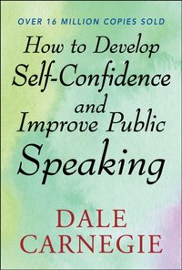 How to Develop Self Confidence and Improve Public Speaking [DRM] - Dale Carnegie - ebook