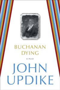 Buchanan Dying [DRM] - John Updike - ebook