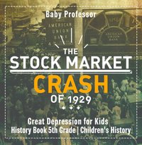 Stock Market Crash of 1929 - Great Depression for Kids - History Book 5th Grade | Children's History [DRM] - Baby Professor - ebook